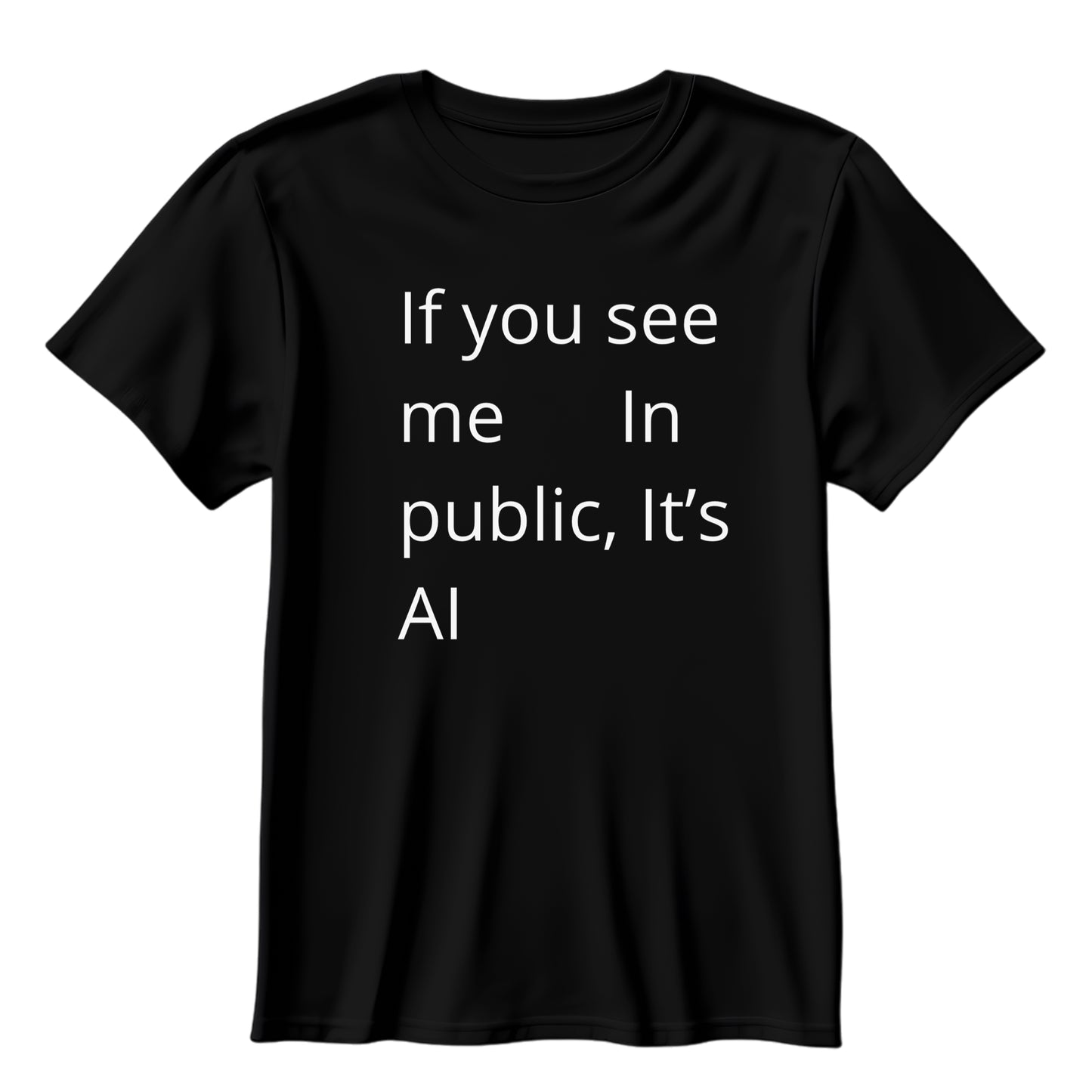 If You See Me It's AI Tee